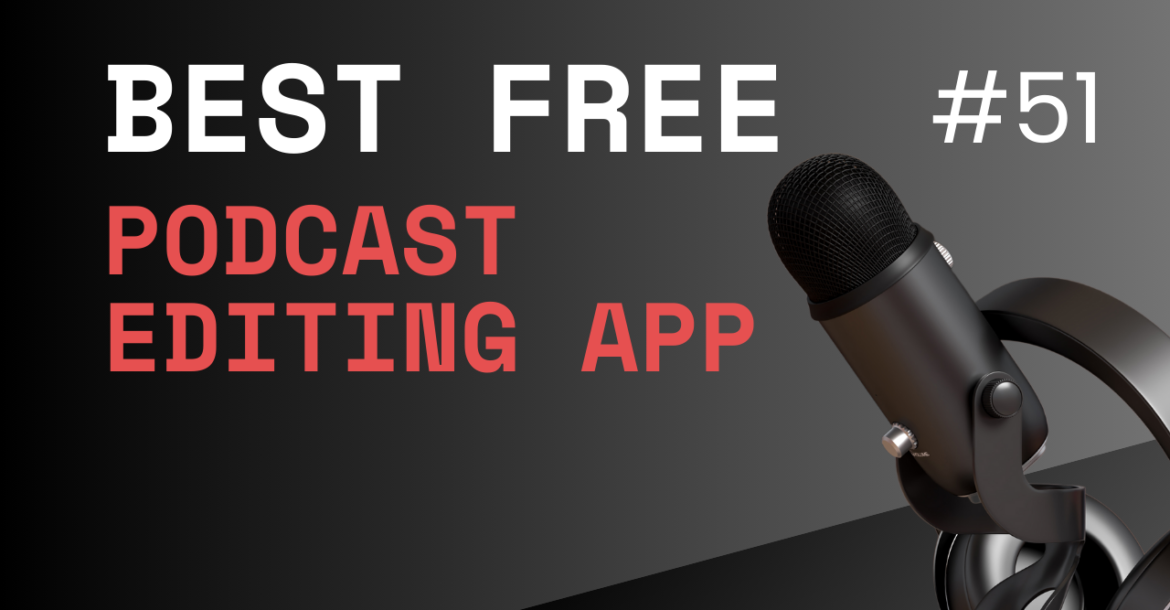 Best Free Podcast Editing Apps