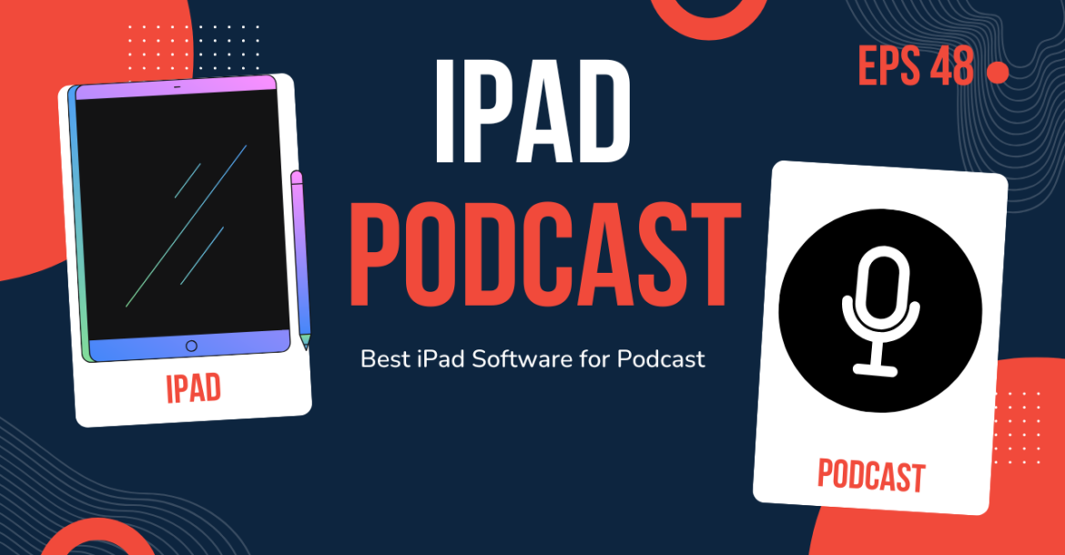 Best iPad Software for Podcast